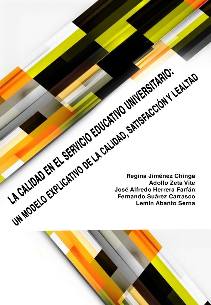 La calidad en el servicio educativo universitario: un modelo explicativo de la calidad, satisfacción y lealtad.